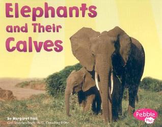 Elephants and Their Calves (Pebble Plus)