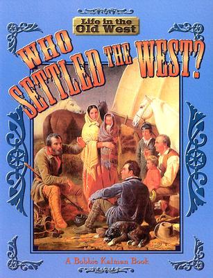 Who Settled the West? (Life in the Old West)