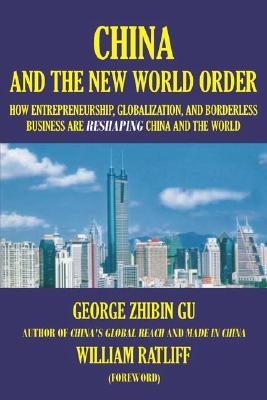 China and the New World Order: How Entrepreneurship,Globalization, and Borderless Business Are Reshaping China and the World" (Paperback)