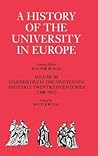 A History of the University in Europe: Volume 3, Universities in the Nineteenth and Early Twentieth Centuries (1800–1945) (A History of the University in Europe, Series Number 3)