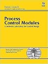 Process Control Modules: A Software Laboratory for Control Design Process Control Modules: A Software Laboratory for Control Design