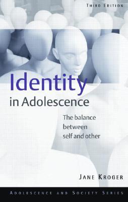 Identity In Adolescence: The Balance between Self and Other (Adolescence and Society)