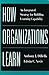 How Organizations Learn: An...