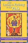 The Latina/o Pathway to the Ph.D. by Jeanett Castellanos