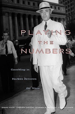 Playing the Numbers: Gambling in Harlem between the Wars (Hardcover)