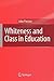 Whiteness and Class in Education