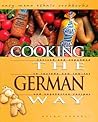 Cooking the German Way: Revised and Expanded to Include New Low-Fat and Vegetarian Recipes (Easy Menu Ethnic Cookbooks)