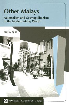 Other Malays: Nationalism and Cosmopolitanism in the Modern Malay World (ASAA Southeast Asia Publications)