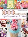 Book cover for 1,000 Ideas for Decorating Cupcakes, Cookies & Cakes