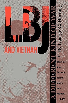 LBJ and Vietnam: A Different Kind of War (Administrative History of the Johnson Presidency Series)