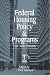 Federal Housing Policy and Programs: Past and Present Federal Housing Policy and Programs: Past and Present