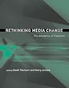 Rethinking Media Change: The Aesthetics of Transition (Media in Transition) Rethinking Media Change: The Aesthetics of Transition (Media in Transition)