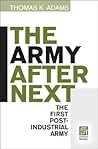 The Army after Next: The First Postindustrial Army (Praeger Security International)