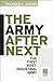 The Army after Next by Thomas K. Adams