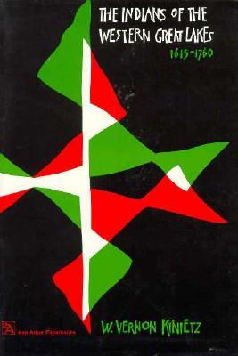 The Indians of the Western Great Lakes, 1615-1760 (Ann Arbor Paperbacks)