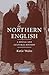 Northern English: A Social and Cultural History