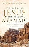 The Words of Jesus in the Original Aramaic: Discovering the Semitic Roots of Christianity The Words of Jesus in the Original Aramaic: Discovering the Semitic Roots of Christianity