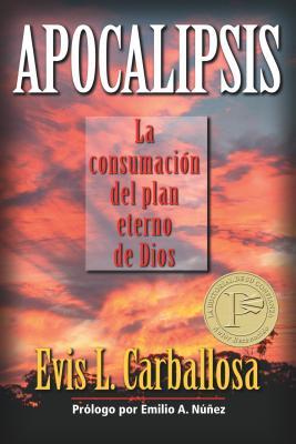 Apocalipsis: La Consumacion del Plan Eterno de Dios (Paperback)
