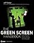 The Green Screen Handbook: Real-World Production Techniques
