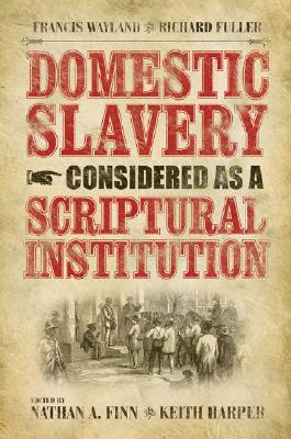Domestic Slavery Considered as a Scriptural Institution (Hardcover)