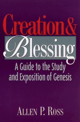 Creation and Blessing: A Guide to the Study and Exposition of Genesis (Paperback)