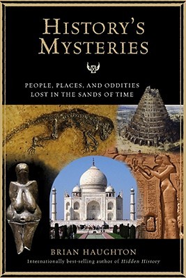 History's Mysteries: People, Places and Oddities Lost in the Sands of Time (Paperback)