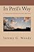 In Peril's Way by Jeremy G. Woods