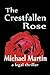 The Crestfallen Rose by Michael D. Martin