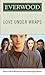 Love Under Wraps (Everwood, #3)