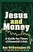 Jesus and Money: A Guide For Times Of Financial Crisis