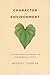 Character and Environment: A Virtue-Oriented Approach to Environmental Ethics