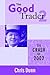The Good Trader II - The Cr...