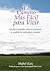 El Camino Más Fácil Para Vivir: Suelta el pasado, vive el presente y cambia tu vida para siempre (Spanish Edition)