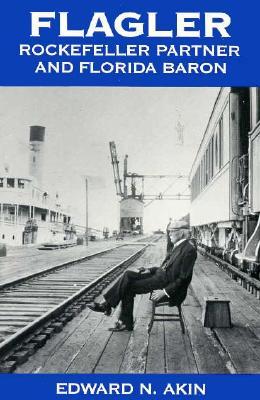 Flagler: Rockefeller Partner and Florida Baron (Florida Sand Dollar Books)