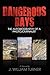 Dangerous Days, the Autobiography of a Photojournalist by J. William Turner