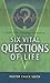 God's Life-Changing Answers to Six Vital Questions of Life by Chuck W. Smith