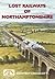 Lost Railways of Northamptonshire