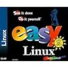 Easy Linux: See It Done Do It Yourself