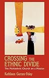 Crossing the Ethnic Divide: The Multiethnic Church on a Mission (AAR Academy Series) Crossing the Ethnic Divide: The Multiethnic Church on a Mission (AAR Academy Series)