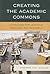 Creating the Academic Commons: Guidelines for Learning, Teaching, and Research