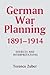 German War Planning, 1891-1...