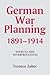 German War Planning, 1891-1914 by Terence Zuber