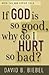 If God Is So Good, Why Do I...