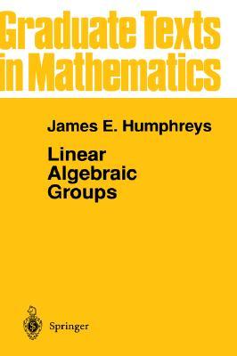Linear Algebraic Groups (Graduate Texts in Mathematics, 21)