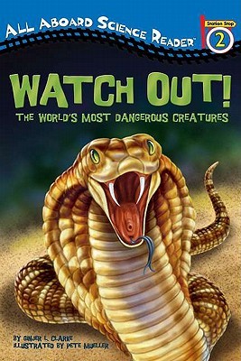 Watch Out!: The World's Most Dangerous Creatures (Penguin Young Readers, Level 3)