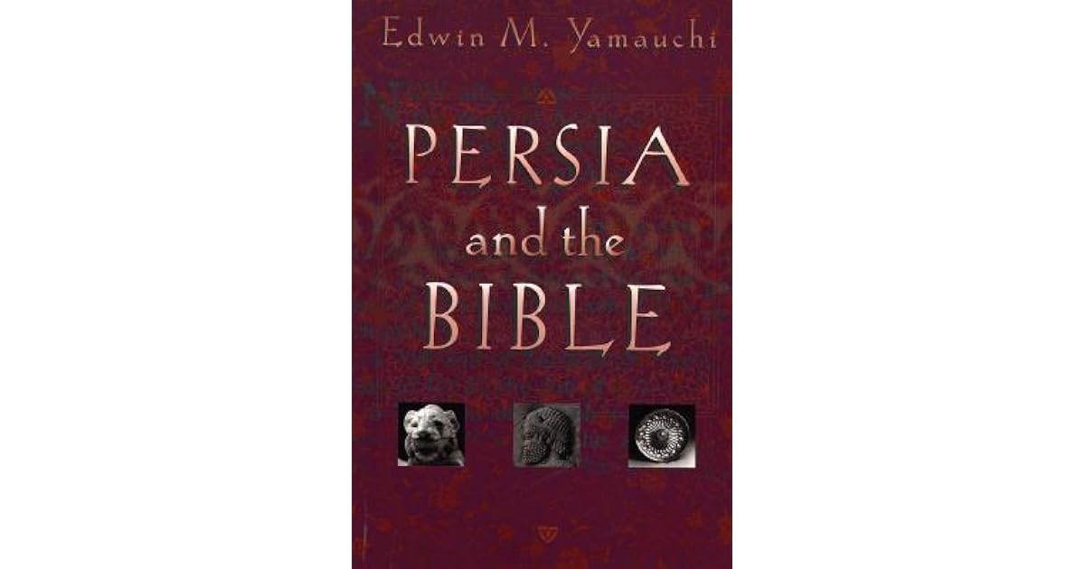 Persia and the Bible by Edwin M. Yamauchi