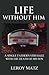 Life Without Him: A Single Father's Struggle with the Death of His Son