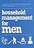 Household Management for Men by Nigel; Moseley Browning