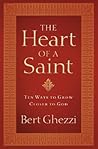 The Heart of a Saint: Ten Ways to Grow Closer to God