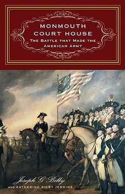 Monmouth Court House: The Battle that Made the American Army (Hardcover)